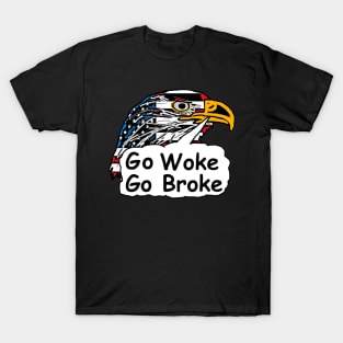 Go Woke Go Broke T-Shirt